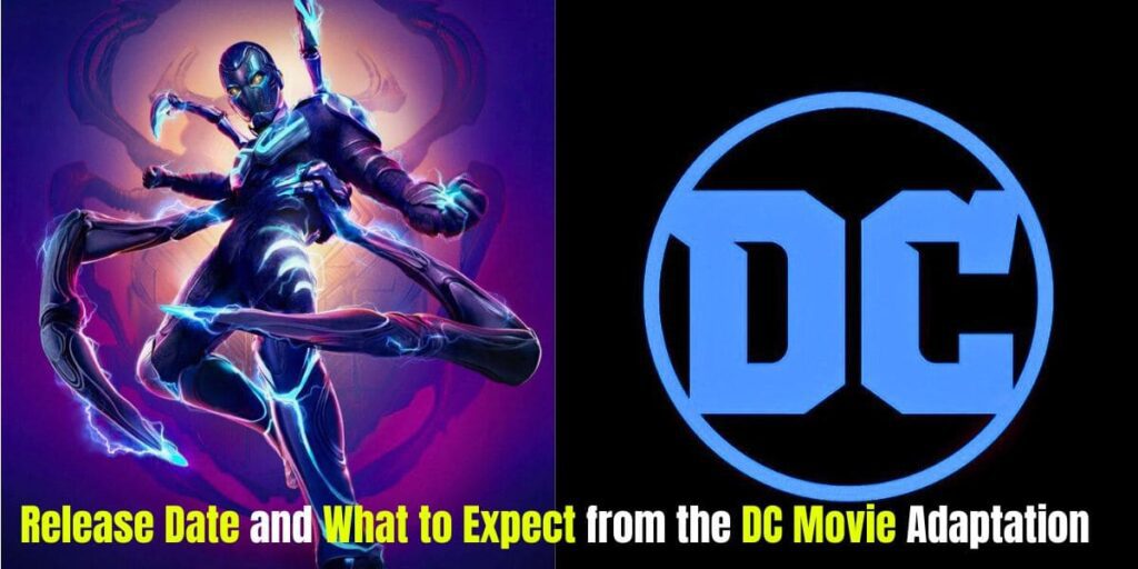 Blue Beetle: Release Date and What to Expect from the DC Movie Adaptation?