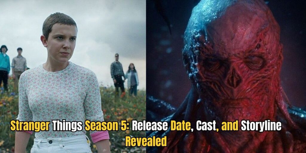 Stranger Things Season 5: Release Date, Cast, and Storyline Revealed