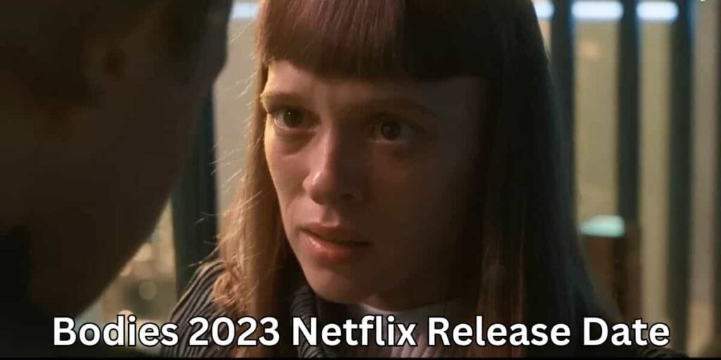 Bodies 2023 Netflix Release date